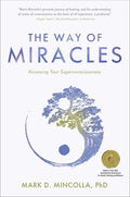 The Way of Miracles: Accessing Your Superconsciousness - Hardcover
