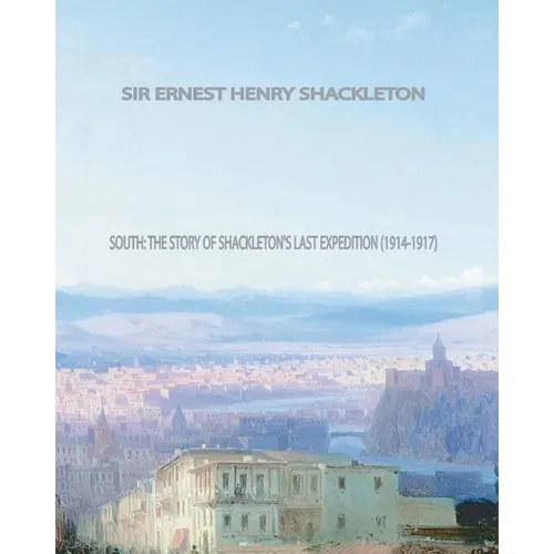 South: The Story of Shackleton's Last Expedition (1914-1917) - Paperback