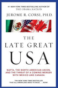 Late Great USA: NAFTA, the North American Union, and the Threat of a Coming Merger with Mexico and Canada - Paperback