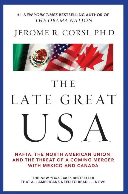 Late Great USA: NAFTA, the North American Union, and the Threat of a Coming Merger with Mexico and Canada - Paperback