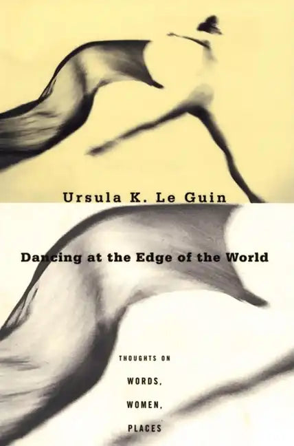 Dancing at the Edge of the World: Thoughts on Words, Women, Places - Paperback