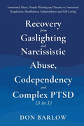 Recovery from Gaslighting & Narcissistic Abuse, Codependency & Complex PTSD (3 in 1): Emotional Abuse, People-Pleasing and Trauma vs. Emotional Regula - Paperback