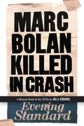 Marc Bolan Killed in Crash: A musical novel of the 1970s - Paperback