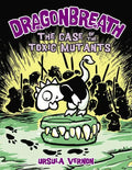 Dragonbreath #9: The Case of the Toxic Mutants - Hardcover