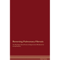 Reversing Pulmonary Fibrosis The Raw Vegan Detoxification & Regeneration Workbook for Curing Patients. - Paperback
