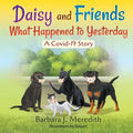Daisy and Friends What Happened to Yesterday: A Covid-19 Story - Paperback