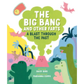 The Big Bang and Other Farts: A Blast Through the Past - Hardcover
