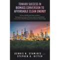 Toward Success in Biomass Conversion to Affordable Clean Energy: The Story of KiOR and the Merits and Perils of Developing Economically and Environmen - Paperback