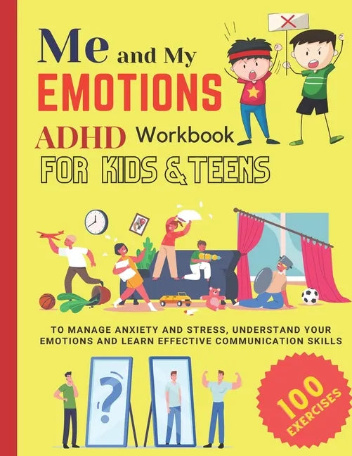 ME AND MY EMOTIONS - ADHD workbook for kids & teens to Manage Anxiety and Stress, Understand Your Emotions and Learn Effective Communication Skills: 1 - Paperback