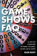 Game Shows FAQ: All That's Left to Know about the Pioneers, the Scandals, the Hosts and the Jackpots - Paperback
