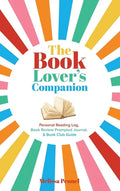 The Book Lover's Companion: Personal Reading Log, Review Prompted Journal, and Club Guide - Hardcover