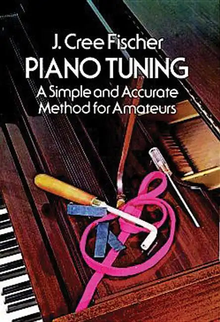 Piano Tuning: A Simple and Accurate Method for Amateurs - Paperback