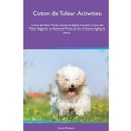 Coton de Tulear Activities Coton de Tulear Tricks, Games & Agility. Includes: Coton de Tulear Beginner to Advanced Tricks, Series of Games, Agility an - Paperback