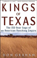 Kings of Texas: The 150-Year Saga of an American Ranching Empire - Paperback