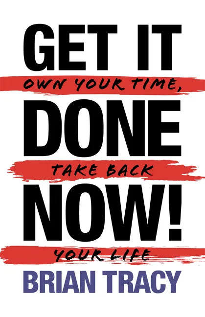 Get it Done Now! (2nd Edition): Own Your Time, Take Back Your Life - Paperback