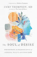 The Soul of Desire: Discovering the Neuroscience of Longing, Beauty, and Community - Hardcover