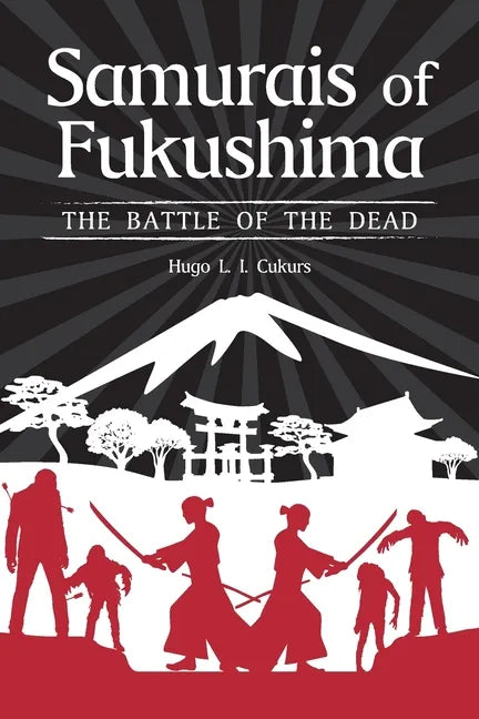 Samurais of Fukushima: The battle of the dead - Paperback