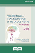Accessing the Healing Power of the Vagus Nerve: Self-Exercises for Anxiety, Depression, Trauma, and Autism (16pt Large Print Edition) - Paperback