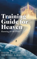 Training Guide for Heaven: Running for the Prize - Hardcover
