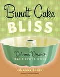 Bundt Cake Bliss: Delicious Desserts from Midwest Kitchens - Paperback
