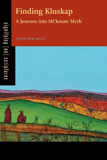 Finding Kluskap: A Journey into Mi'kmaw Myth - Paperback