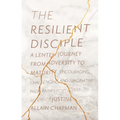 The Resilient Disciple: A Lenten Journey from Adversity to Maturity - Paperback