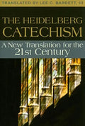 The Heidelberg Catechism: A New Translation for the Twenty-First Century - Paperback