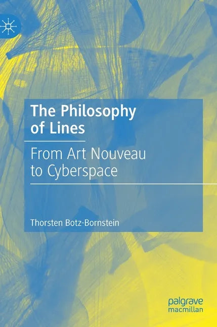 The Philosophy of Lines: From Art Nouveau to Cyberspace - Hardcover