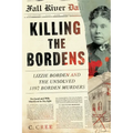 Killing the Bordens: Lizzie Borden and the Unsolved 1892 Borden Murders - Paperback