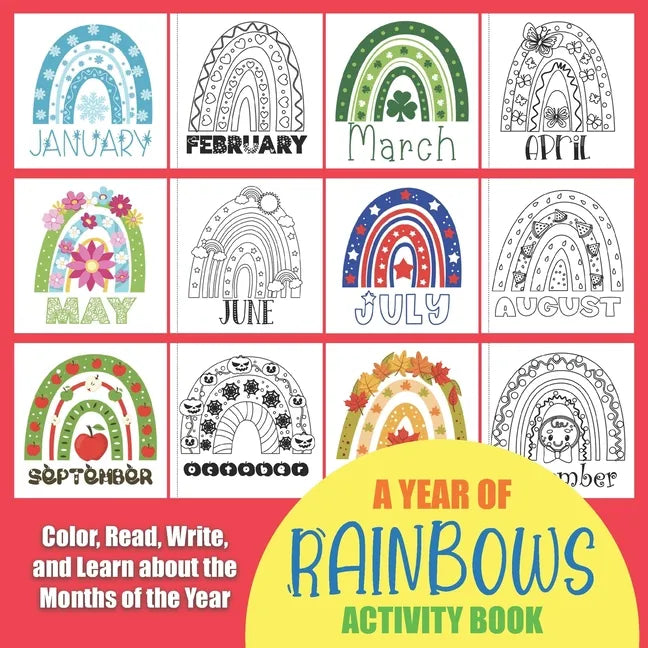Year of Rainbows Activity Book: Color, Read, Write and Learn about the Months of the Year! Great for Ages 5-8, Activity Book with Coloring and Facts o - Paperback