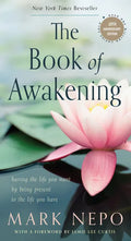 The Book of Awakening: Having the Life You Want by Being Present to the Life You Have (20th Anniversary Edition) - Paperback