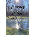 A Journey to Belief: "You will seek Me and find Me when you seek Me with all your heart." Jeremiah 29:13 - Paperback