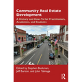 Community Real Estate Development: A History and How-To for Practitioners, Academics, and Students - Paperback