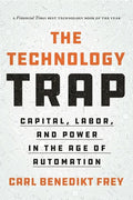 The Technology Trap: Capital, Labor, and Power in the Age of Automation - Paperback
