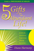 5 Gifts for an Abundant Life: Create a Consciousness of Wealth - Paperback