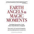 Earth Angels & Magic Moments: Find Paths Forward You Could Never Have Planned or Imagined - Paperback