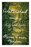 Watershed: Attending to Body and Earth in Distress - Paperback