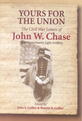 Yours for the Union: The Civil War Letters of John W. Chase, First Massachusetts Light Artillery - Paperback