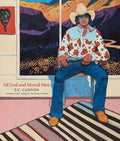 Of God and Mortal Men: T.C. Cannon - Hardcover