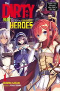 The Dirty Way to Destroy the Goddess's Heroes, Vol. 1 (Light Novel): Damn You, Heroes! Why Won't You Die? Volume 1 - Paperback
