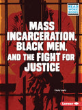 Mass Incarceration, Black Men, and the Fight for Justice - Paperback