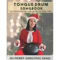 Tongue Drum Songbook Merry Christmas Songs: 50+ Easy carols for kids and adults incl. MP3 / Tab / Sheet / Lyrics - Paperback