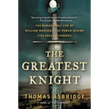 The Greatest Knight: The Remarkable Life of William Marshal, the Power Behind Five English Thrones - Paperback