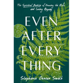 Even After Everything: The Spiritual Practice of Knowing the Risks and Loving Anyway - Hardcover