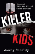 Killer Kids: 10 cases of kids who killed their parents - Paperback