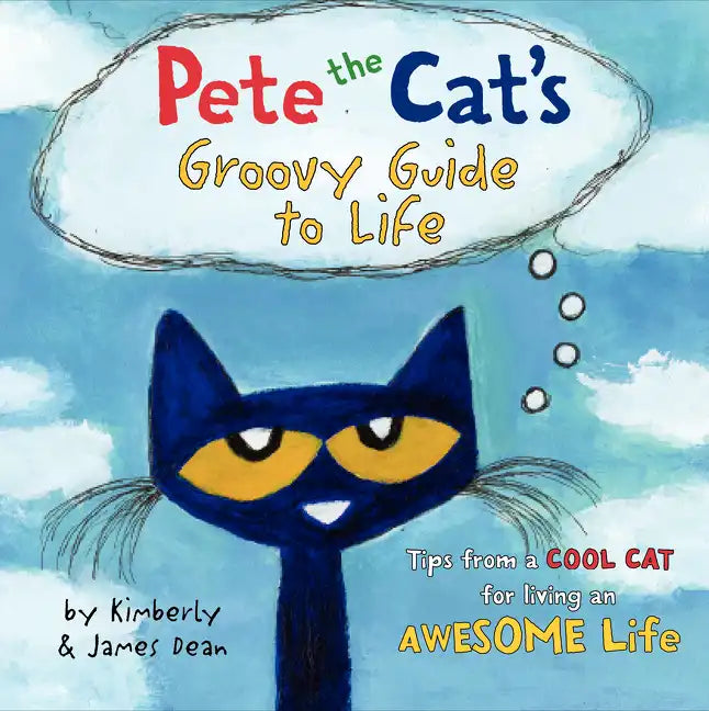Pete the Cat's Groovy Guide to Life - Hardcover