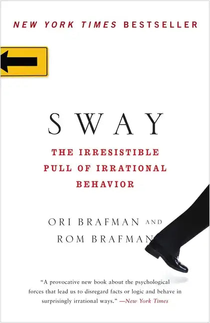 Sway: The Irresistible Pull of Irrational Behavior - Paperback