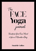 The Face Yoga Journal: Transform Your Face, Mind & Life in 2 Minutes a Day - Paperback