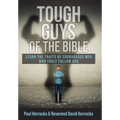 Tough Guys of the Bible: Learn the Traits of Courageous Men Who Truly Follow God - Hardcover