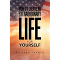 How to Create an Extraordinary Life for Yourself - Paperback